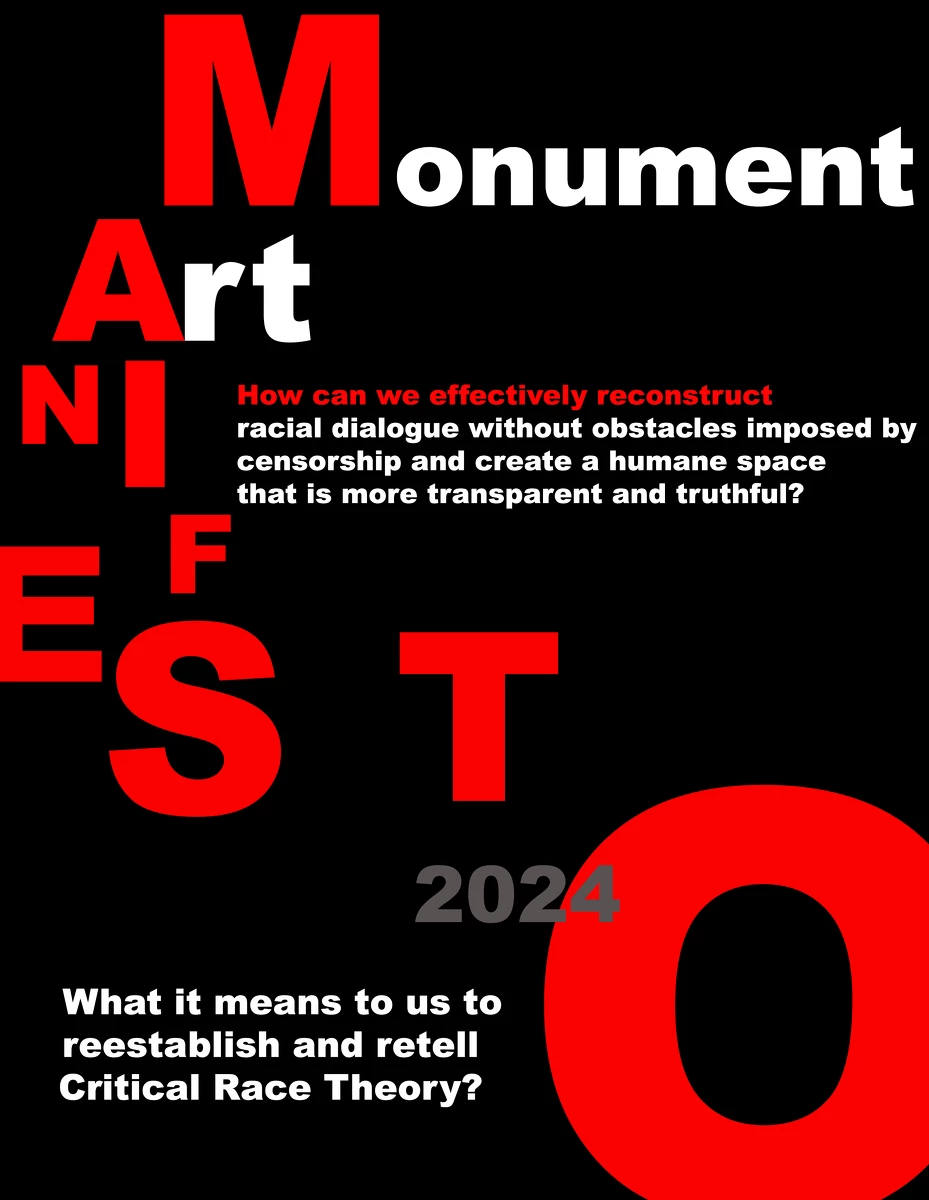 Fondo negro con texto en rojo y blanco que dice Manifiesto del Arte Monumental 2024. ¿Cómo podemos reconstruir eficazmente el diálogo racial sin los obstáculos que impone la censura y crear un espacio humano más transparente y veraz? ¿Qué significa para nosotros restablecer y recontar la Teoría Crítica de la Raza?